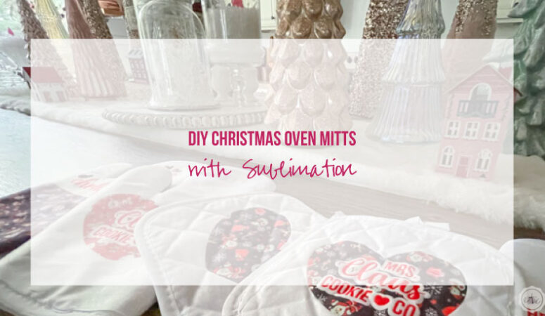 DIY Christmas Oven Mitts with Sublimation