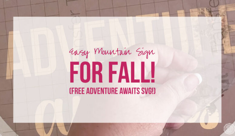Easy Mountain Sign with your Cricut: FREE Adventure Awaits SVG!