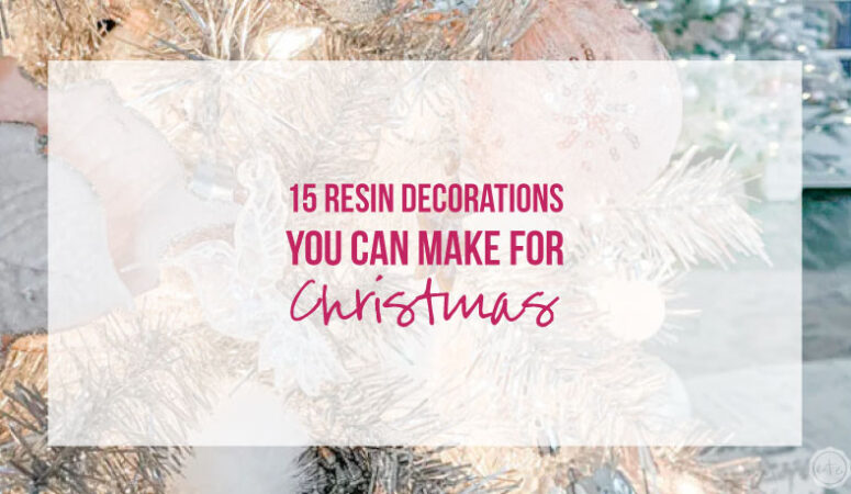 15 Resin Decorations you can Make for Christmas!