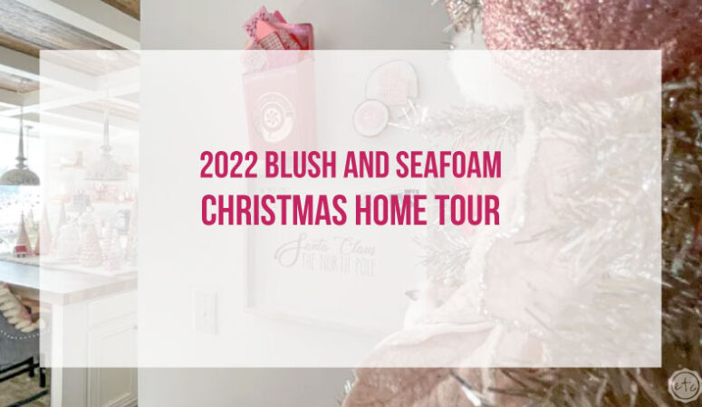 2022 Blush and Seafoam Christmas Home Tour
