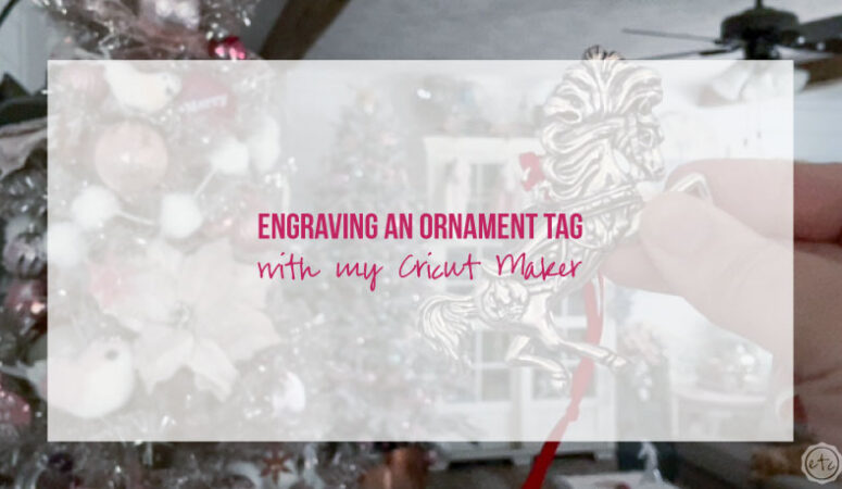 Easy Personalized Christmas Ornaments: Engraving an Ornament Tag with my Cricut Maker