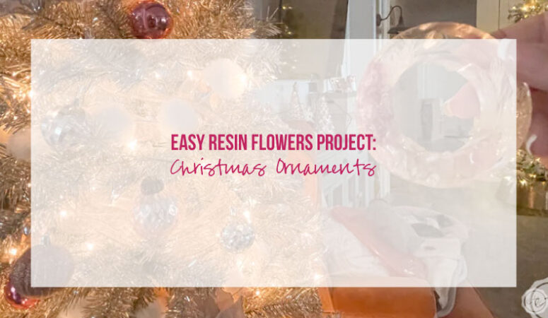 Easy Resin Flowers Project: Christmas Ornaments!