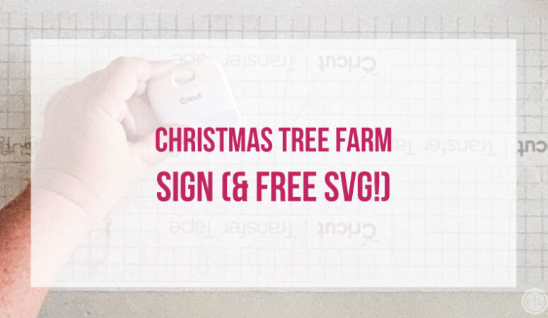 Christmas Tree Farm Sign with your Cricut (FREE SVG)
