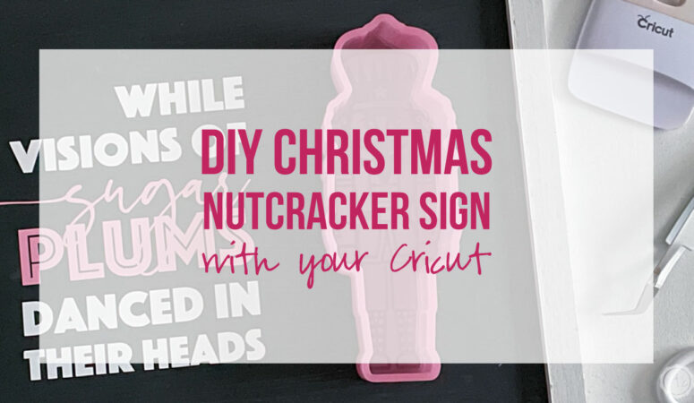 DIY Christmas Nutcracker Sign with your Cricut