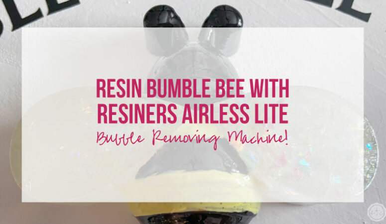 Clear Resin Bumble Bee with Resiners AirLess Lite Bubble Removing Machine!