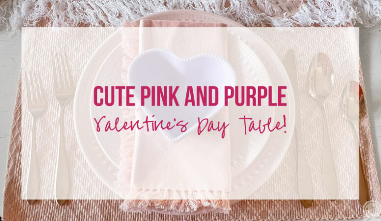 Cute Pink and Purple Valentine’s Day Table!