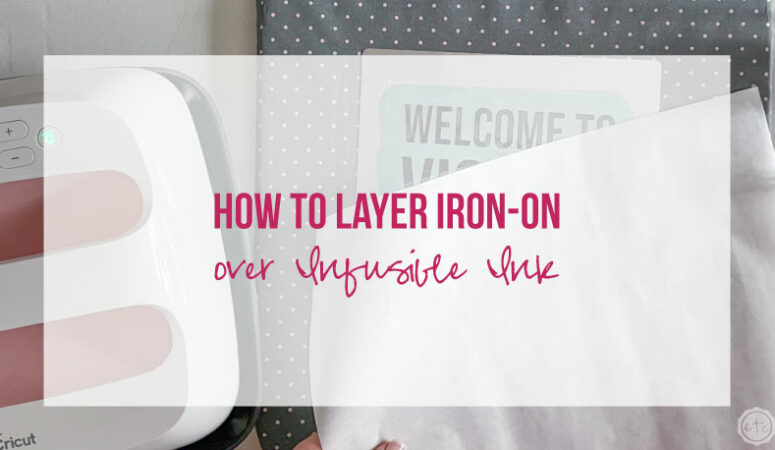 How to Layer Iron-On over Infusible Ink