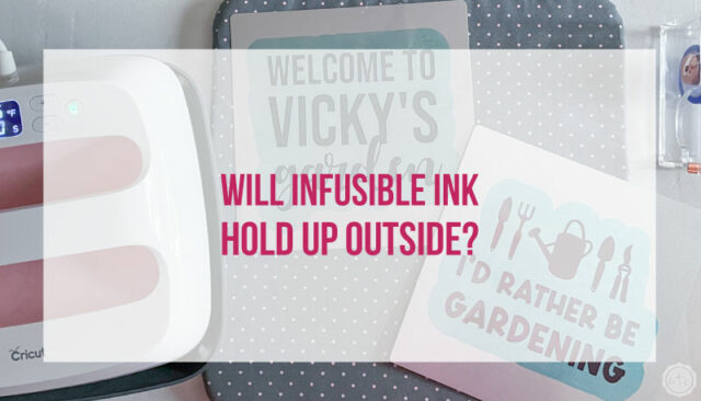 Will Infusible Ink Hold Up Outside?